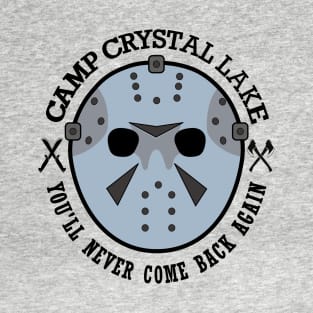 Wearing the infamous hockey mask at Camp Crystal Lake.  You'll never come back again. T-Shirt